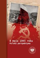 8 maja 1945 roku. Polska perspektywa. Autor: Bereza Tomasz, Chmielowiec Piotr, Paweł Fornal. SmakLiter.pl Okładka książki 8 maja 1945 roku. Polska perspektywa
