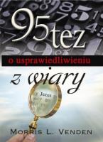 95 tez o usprawiedliwieniu z wiary. Autor: Morris L. Venden. SmakLiter.pl Okładka książki 95 tez o usprawiedliwieniu z wiary