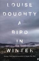 A Bird in Winter. Autor: Louise Doughty. SmakLiter.pl Okładka książki A Bird in Winter