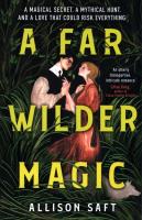 A Far Wilder Magic. Autor: Saft Allison. SmakLiter.pl Okładka książki A Far Wilder Magic