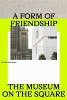 A Form of Friendship. The Museum on the Square. Autor: Murawski Michał. SmakLiter.pl Okładka książki A Form of Friendship. The Museum on the Square