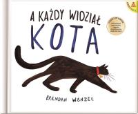 A każdy widział kota - delilatnie uszkodzone. Autor: Brendan Wenzel. SmakLiter.pl Okładka książki A każdy widział kota - delilatnie uszkodzone