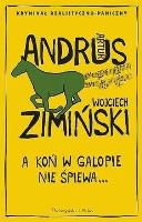 A koń w galopie nie śpiewa DL. Autor: Andrus Artur, Wojciech Zimiński. SmakLiter.pl Okładka książki A koń w galopie nie śpiewa DL