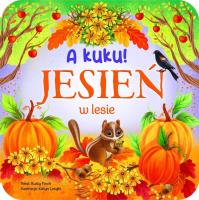 A kuku! Jesień w lesie. Autor: Rusty Finch. SmakLiter.pl Okładka książki A kuku! Jesień w lesie