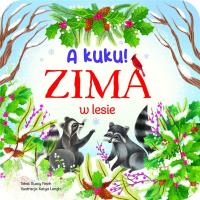 A kuku! Zima w lesie. Autor: Katya Longhi, Rusty Finch. SmakLiter.pl Okładka książki A kuku! Zima w lesie