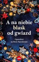 A na niebie blask od gwiazd. Autor:   Praca zbiorowa. SmakLiter.pl Okładka książki A na niebie blask od gwiazd