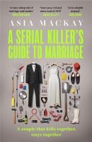 A Serial Killer's Guide to Marriage. Autor: Mackay Asia. SmakLiter.pl Okładka książki A Serial Killer's Guide to Marriage