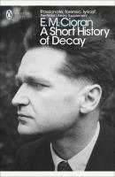 A Short History of Decay. Autor: Cioran E.M.. SmakLiter.pl Okładka książki A Short History of Decay