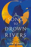 A Song to Drown Rivers. Autor: Ann Liang. SmakLiter.pl Okładka książki A Song to Drown Rivers
