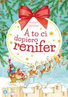 A to ci dopiero renifer. Autor: Wicher Barbara, Alicja Rybicka. SmakLiter.pl Okładka książki A to ci dopiero renifer