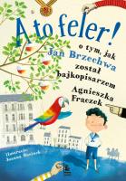 A to feler !. Autor: Agnieszka Frączek, Joanna Rusinek (ilustr.). SmakLiter.pl Okładka książki A to feler !