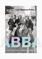 Abba. Historia kultowego zespołu. Autor: Carl Magnus Palm. SmakLiter.pl Okładka książki Abba. Historia kultowego zespołu