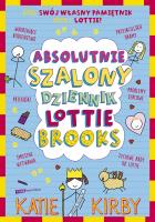Absolutnie szalony dziennik Lottie Brooks. Autor: Kirby 	Katie. SmakLiter.pl Okładka książki Absolutnie szalony dziennik Lottie Brooks