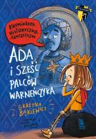 Ada i sześć palców Warneńczyka. A to historia! wyd. 2. Autor: Grażyna Bąkiewicz. SmakLiter.pl Okładka książki Ada i sześć palców Warneńczyka. A to historia! wyd. 2