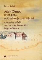 Adam Chmara (1720-1805) - ostatni wojewoda... Autor: Dariusz Rolnik. SmakLiter.pl Okładka książki Adam Chmara (1720-1805) - ostatni wojewoda..