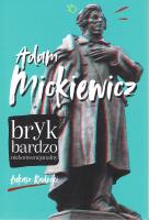 Adam Mickiewicz. Bryk bardzo niekonwencjonalny wyd. 2023. Autor: Radecki Łukasz. SmakLiter.pl Okładka książki Adam Mickiewicz. Bryk bardzo niekonwencjonalny wyd. 2023