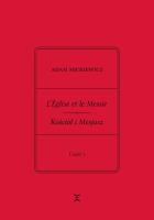 Adam Mickiewicz L’Église et le Messie / Kościół i Mesjasz. Część I. Krzysztof Rutkowski: Cele. Autor: Adam Mickiewicz, Rutkowski Krzysztof. SmakLiter.pl Okładka książki Adam Mickiewicz L’Église et le Messie / Kościół i Mesjasz. Część I. Krzysztof Rutkowski: Cele