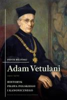 Adam Vetulani (1901–1976). Autor: Biliński Piotr. SmakLiter.pl Okładka książki Adam Vetulani (1901–1976)