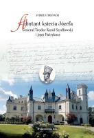 Adiutant księcia Józefa Generał Teodor Karol Szydłowski i jego Patrykozy. Autor: Chojnacki Andrzej. SmakLiter.pl Okładka książki Adiutant księcia Józefa Generał Teodor Karol Szydłowski i jego Patrykozy