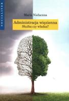 Administracja więzienna. Służba czy władza?. Autor: Niełaczna Maria. SmakLiter.pl Okładka książki Administracja więzienna. Służba czy władza?