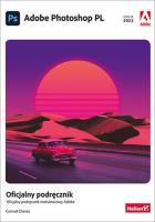 Adobe Photoshop PL. Oficjalny podręcznik. Edycja 2023. Autor: Conrad Chavez. SmakLiter.pl Okładka książki Adobe Photoshop PL. Oficjalny podręcznik. Edycja 2023