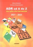 ADR od A do Z nie tylko dla kierowców 2021-2023. Autor: Bielecki Mirmił, Andrzej Nieśpiałowski. SmakLiter.pl Okładka książki ADR od A do Z nie tylko dla kierowców 2021-2023