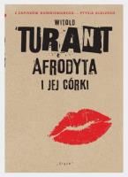 Afrodyta i jej córki. Z zapisków domniemanego.... Autor: Turant Witold. SmakLiter.pl Okładka książki Afrodyta i jej córki. Z zapisków domniemanego...