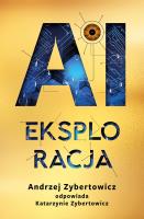 AI Eksploracja. Autor: Zybertowicz Andrzej, Zybertowicz Katarzyna. SmakLiter.pl Okładka książki AI Eksploracja