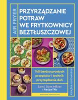 Air Fryer Przyrządzanie potraw we frytkownicy beztłuszczowej. Autor: Milner Sam, Milner Dom. SmakLiter.pl Okładka książki Air Fryer Przyrządzanie potraw we frytkownicy beztłuszczowej
