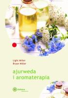 Ajurweda i aromaterapia w.2024. Autor: Bryan Miller Leigh Miller. SmakLiter.pl Okładka książki Ajurweda i aromaterapia w.2024