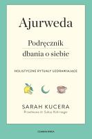 Ajurweda. Podręcznik dbania o siebie. Autor: Kucera Sarah. SmakLiter.pl Okładka książki Ajurweda. Podręcznik dbania o siebie