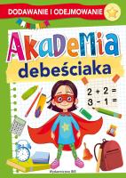 Akademia debeściaka. Dodawanie i odejmowanie. Autor: Opracowanie zbiorowe. SmakLiter.pl Okładka książki Akademia debeściaka. Dodawanie i odejmowanie