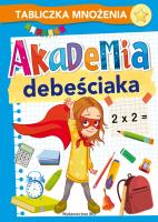 Akademia debeściaka. Tabliczka mnożenia. Autor: Opracowanie zbiorowe. SmakLiter.pl Okładka książki Akademia debeściaka. Tabliczka mnożenia