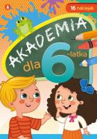 Akademia dla 6-latka. Autor: Horosin Anna. SmakLiter.pl Okładka książki Akademia dla 6-latka
