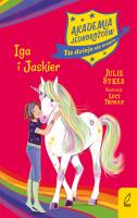 Akademia jednorożców. Iga i Jaskier. Tom 12. Autor: Julie Sykes. SmakLiter.pl Okładka książki Akademia jednorożców. Iga i Jaskier. Tom 12