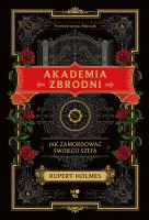 Akademia zbrodni. Jak zamordować swojego szefa. Autor: Rupert Holmes. SmakLiter.pl Okładka książki Akademia zbrodni. Jak zamordować swojego szefa