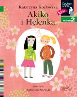 Akiko i Helenka Czytam sobie Poziom 2. Autor: Sękowska-Kozłowska Katarzyna. SmakLiter.pl Okładka książki Akiko i Helenka Czytam sobie Poziom 2
