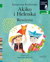 Akiko i Helenka. Rewizyta. Czytam sobie. Poziom 2. Autor: Katarzyna Kozłowska. SmakLiter.pl Okładka książki Akiko i Helenka. Rewizyta. Czytam sobie. Poziom 2