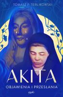 Akita. Objawienia i przesłania. Autor: Tomasz P. Terlikowski. SmakLiter.pl Okładka książki Akita. Objawienia i przesłania