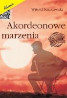 Akordeonowe marzenia. Autor: Witold Krukowski. SmakLiter.pl Okładka książki Akordeonowe marzenia