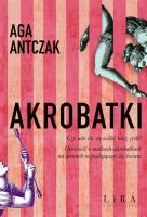 Akrobatki. Autor: Antczak Aga. SmakLiter.pl Okładka książki Akrobatki