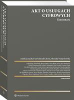 Akt o usługach cyfrowych. Komentarz. Autor: Mednis Arwid, Jagielska Monika, Damian Flisak, Jagielski Mariusz, Monika Namysłowska, Dominik Lubasz, Chomiczewski Witold, Zbigniew Okoń, Bielak-Jomaa Edyta, Kaczmarek-Templin Berenika, Michał Czerniawski, Urszula Góral, Piotr Drobek, Paweł Makowski, Joanna Łuczak-Tarka, Susałko Monika, Roman Bieda, Szpyt Kamil, Biały Paweł, Kobylańska Anna, Lewoszewski Marcin, Magdalena Piech, Karolina Gałęzowska, Bar Gabriela, Iga Małobęcka-Szwast, Agnieszka Jabłonowska, Piotr Budrewicz, Karolina Mojzesowicz, Adam Szkurłat. SmakLiter.pl Okładka książki Akt o usługach cyfrowych. Komentarz