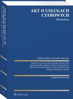 Akt o usługach cyfrowych. Komentarz. Autor: Izydorczyk Tomasz, Gumularz Mirosław, Agnieszka Grzelak, Wróblewski Mirosław, Artur Piechocki, Mateusz Franke, Janik Wojciech, Michał Mostowik, Natalia Polańska, Martyna Popiołek-Dębska, Katarzyna Arczewska, Jan Ząbczyk. SmakLiter.pl Okładka książki Akt o usługach cyfrowych. Komentarz
