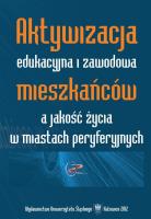 Aktywizacja edukacyjna i zawodowa mieszkańców.... Autor: red. Adam Bartoszek, Swadźba Urszula. SmakLiter.pl Okładka książki Aktywizacja edukacyjna i zawodowa mieszkańców...