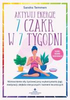 Aktywuj energię 7 czakr w 7 tygodni. Wzmocnienie siły życiowej przy wykorzystaniu jogi, medytacji, olejków eterycznych i kamieni leczniczych. Autor: Sandra Temmen. SmakLiter.pl Okładka książki Aktywuj energię 7 czakr w 7 tygodni. Wzmocnienie siły życiowej przy wykorzystaniu jogi, medytacji, olejków eterycznych i kamieni leczniczych