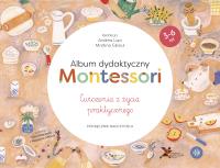 Okładka książki Album dydaktyczny Montessori Ćwiczenia z życia praktycznego Podręcznik nauczyciela