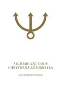 Alchemiczne Gody Chrystiana Różokrzyża Tom 2. Autor: Rijckenborgh van Jan. SmakLiter.pl Okładka książki Alchemiczne Gody Chrystiana Różokrzyża Tom 2