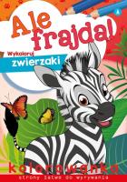 Ale frajda! Wykoloruj zwierzaki. Autor: WYDAWNICTWO SKRZAT. SmakLiter.pl Okładka książki Ale frajda! Wykoloruj zwierzaki