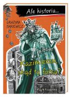 Okładka książki Ale historia Kazimierzu, skąd ta forsa?