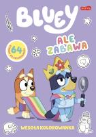 Ale zabawa. Bluey. Wesoła kolorowanka. Autor: Opracowanie zbiorowe. SmakLiter.pl Okładka książki Ale zabawa. Bluey. Wesoła kolorowanka